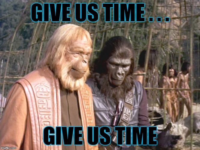 GIVE US TIME . . . GIVE US TIME | made w/ Imgflip meme maker