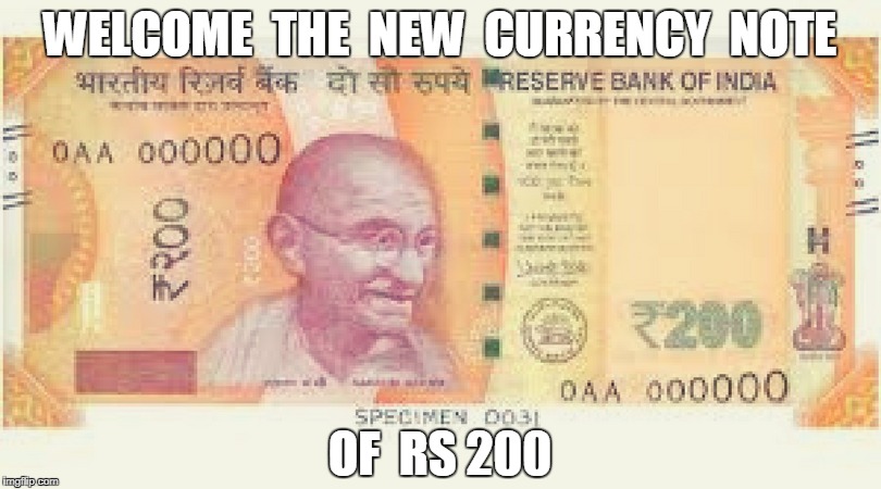 Rs 200 note | WELCOME  THE  NEW  CURRENCY  NOTE; OF  RS 200 | image tagged in currency | made w/ Imgflip meme maker