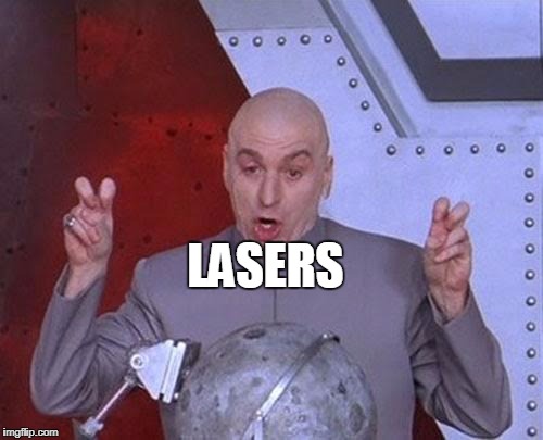 Dr Evil Laser Meme | LASERS | image tagged in memes,dr evil laser | made w/ Imgflip meme maker