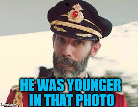 Captain Obvious | HE WAS YOUNGER IN THAT PHOTO | image tagged in captain obvious | made w/ Imgflip meme maker