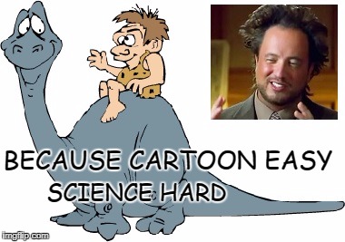 Cartoon Easy, Science Hard | BECAUSE CARTOON EASY; SCIENCE HARD | image tagged in science,pop culture,nonsense | made w/ Imgflip meme maker
