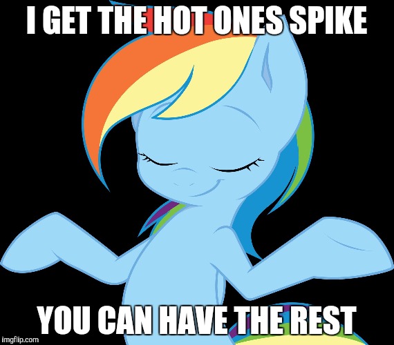 Yeah rd | I GET THE HOT ONES SPIKE YOU CAN HAVE THE REST | image tagged in yeah rd | made w/ Imgflip meme maker
