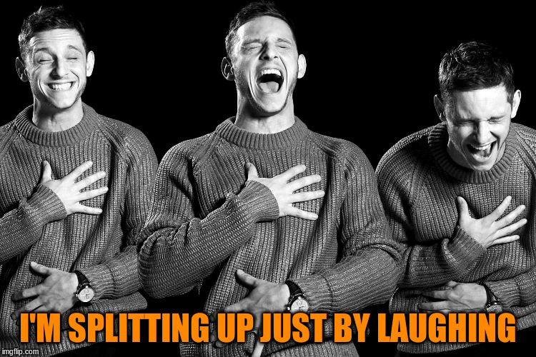 I'M SPLITTING UP JUST BY LAUGHING | made w/ Imgflip meme maker