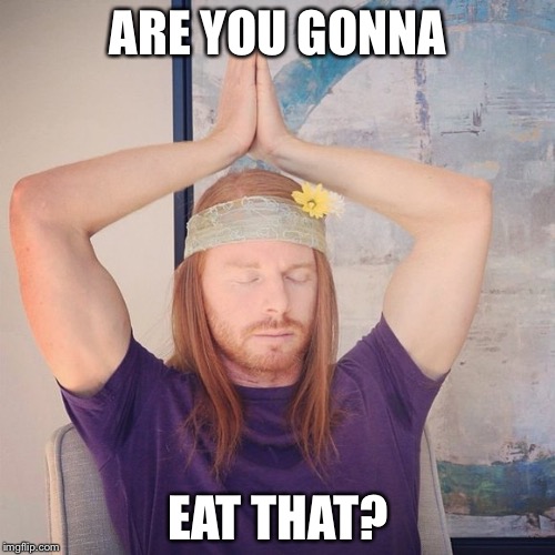 ARE YOU GONNA EAT THAT? | made w/ Imgflip meme maker