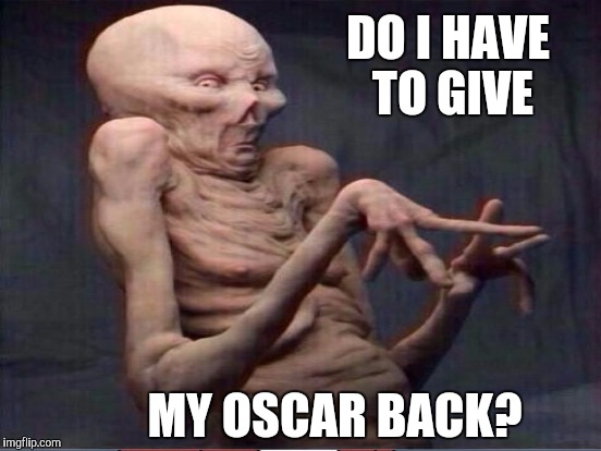 DO I HAVE TO GIVE MY OSCAR BACK? | made w/ Imgflip meme maker