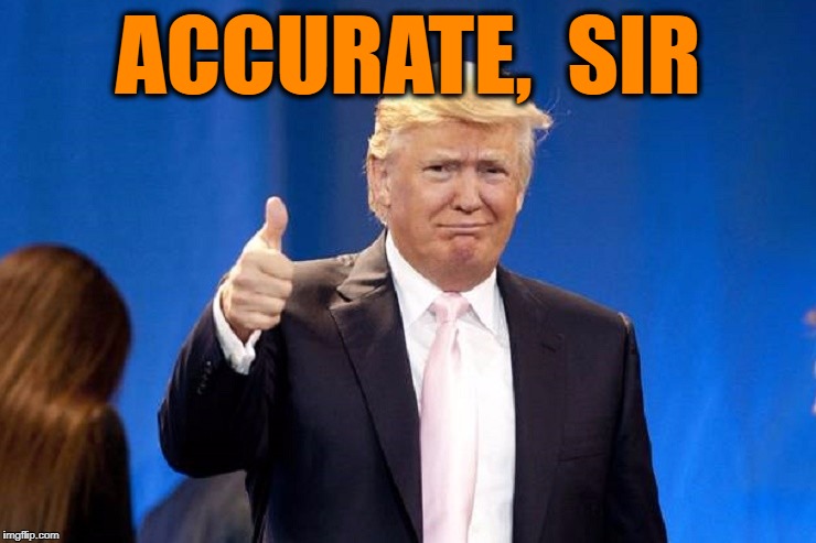 ACCURATE,  SIR | made w/ Imgflip meme maker