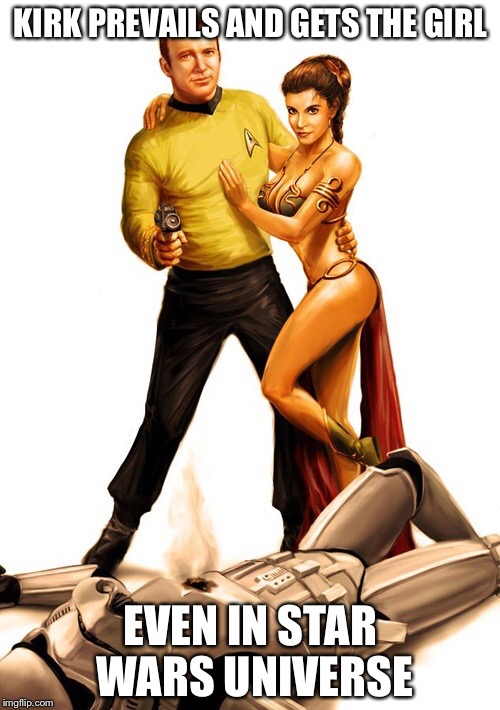 Kirk to the rescue | KIRK PREVAILS AND GETS THE GIRL EVEN IN STAR WARS UNIVERSE | image tagged in kirk to the rescue | made w/ Imgflip meme maker