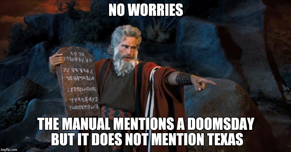 RTFM | NO WORRIES THE MANUAL MENTIONS A DOOMSDAY BUT IT DOES NOT MENTION TEXAS | image tagged in rtfm | made w/ Imgflip meme maker