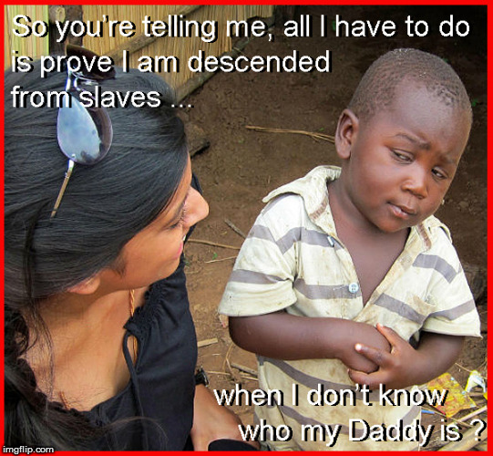 Cruel to offer reparations to a people that created, "who's your daddy" | image tagged in whos your daddy,funny memes,funny,slavery,current events,politics lol | made w/ Imgflip meme maker