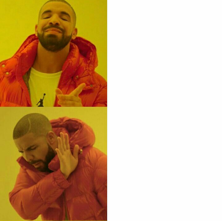 drake meme template - Create meme / Meme Generator 