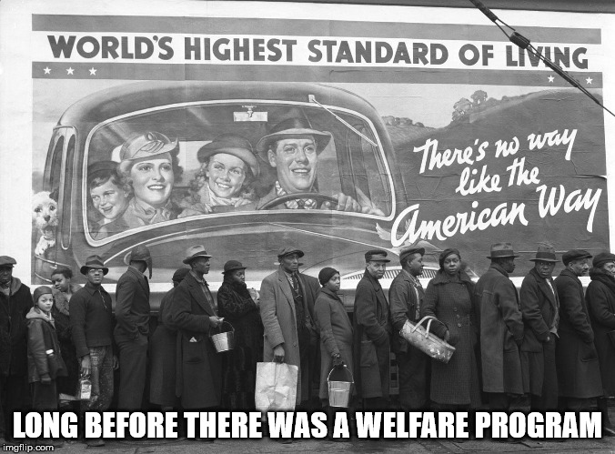 LONG BEFORE THERE WAS A WELFARE PROGRAM | made w/ Imgflip meme maker
