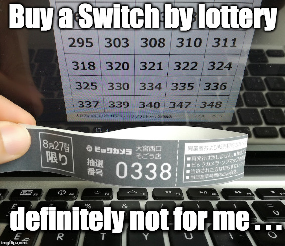 Buy a Switch by lottery; definitely not for me . . . | image tagged in switchnotforme | made w/ Imgflip meme maker