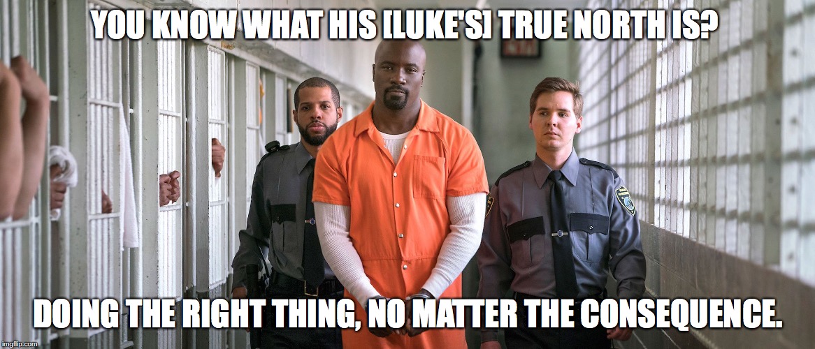 YOU KNOW WHAT HIS [LUKE'S] TRUE NORTH IS? DOING THE RIGHT THING, NO MATTER THE CONSEQUENCE. | made w/ Imgflip meme maker
