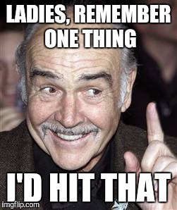 I'd hit that! | LADIES, REMEMBER ONE THING; I'D HIT THAT | image tagged in i'd hit that,memes | made w/ Imgflip meme maker