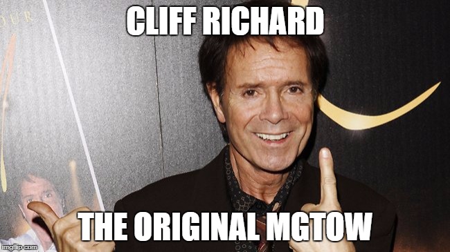 cliff richard | CLIFF RICHARD; THE ORIGINAL MGTOW | image tagged in cliff richard | made w/ Imgflip meme maker