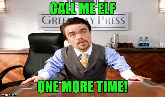 CALL ME ELF ONE MORE TIME! | made w/ Imgflip meme maker