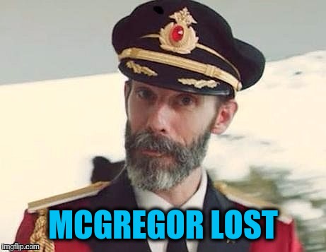 Captain Obvious | MCGREGOR LOST | image tagged in captain obvious | made w/ Imgflip meme maker