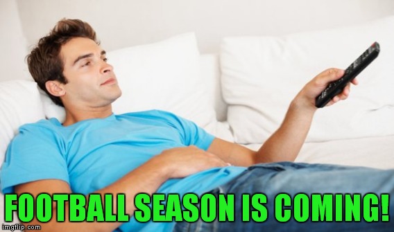 FOOTBALL SEASON IS COMING! | made w/ Imgflip meme maker