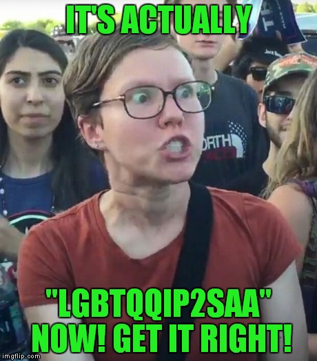 IT'S ACTUALLY "LGBTQQIP2SAA" NOW! GET IT RIGHT! | made w/ Imgflip meme maker