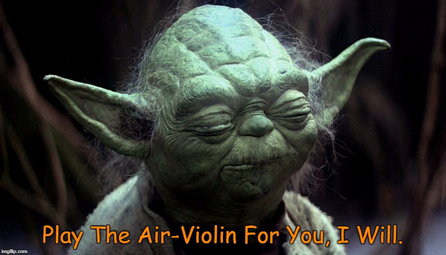 Play The Air-Violin For You, I Will. | made w/ Imgflip meme maker