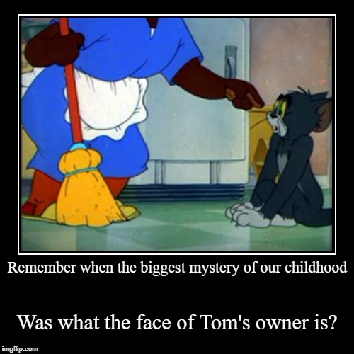 I remember! | image tagged in funny,demotivationals,tom and jerry,childhood,mystery | made w/ Imgflip demotivational maker