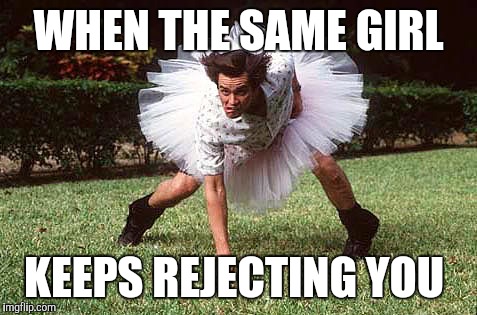 Keep going for it  | WHEN THE SAME GIRL; KEEPS REJECTING YOU | image tagged in memes,funny,football,rejection | made w/ Imgflip meme maker