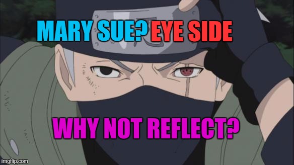 MARY SUE? EYE SIDE WHY NOT REFLECT? | made w/ Imgflip meme maker