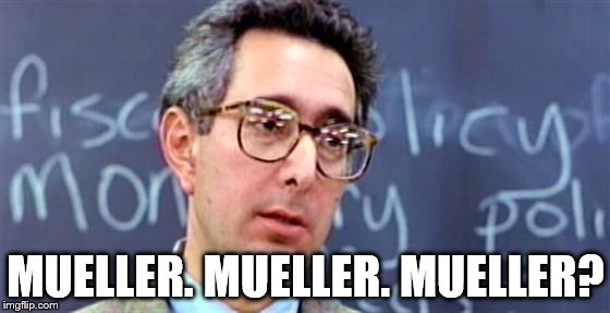 Ben Stein Ferris Bueller | MUELLER. MUELLER. MUELLER? | image tagged in ben stein ferris bueller | made w/ Imgflip meme maker