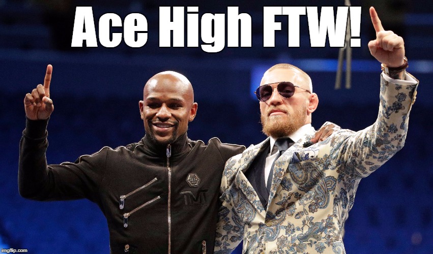Ace High FTW! | image tagged in may n mac | made w/ Imgflip meme maker
