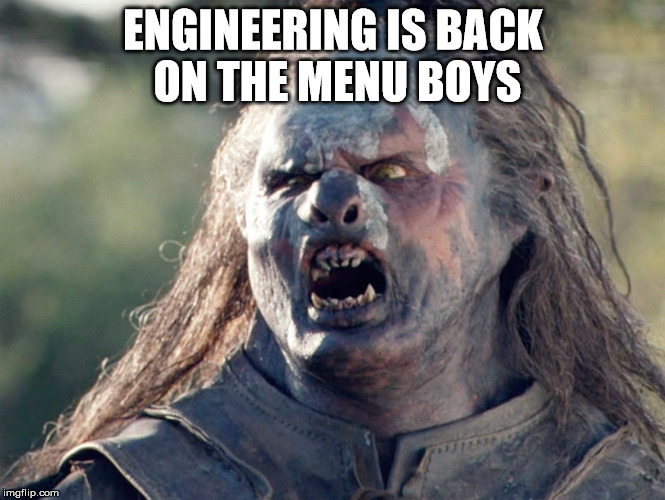 Meat's Back on The Menu Orc | ENGINEERING IS BACK ON THE MENU BOYS | image tagged in meat's back on the menu orc | made w/ Imgflip meme maker