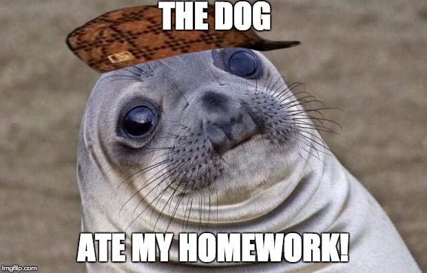 Awkward Moment Sealion | THE DOG; ATE MY HOMEWORK! | image tagged in memes,awkward moment sealion,scumbag | made w/ Imgflip meme maker