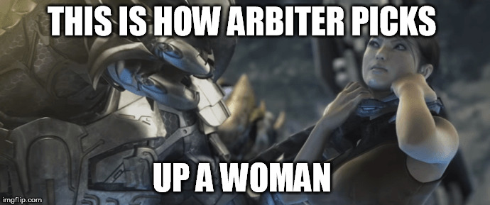 THIS IS HOW ARBITER PICKS; UP A WOMAN | image tagged in halo | made w/ Imgflip meme maker