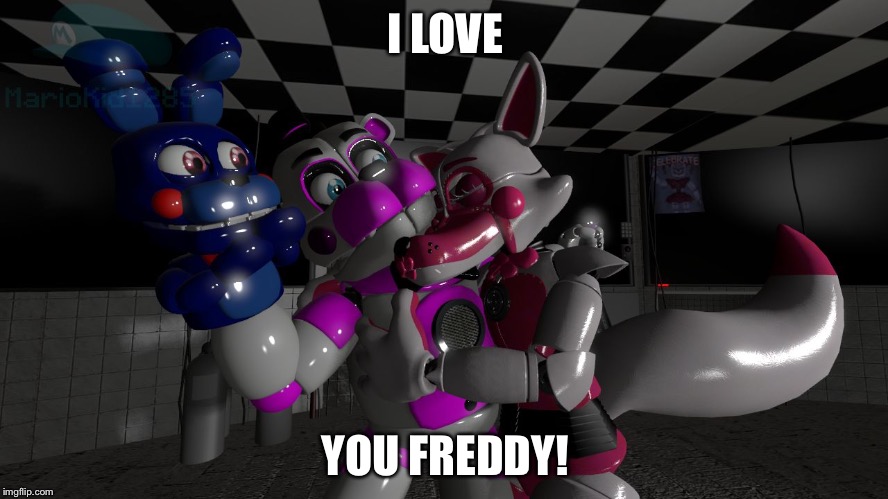 fnaf | I LOVE; YOU FREDDY! | image tagged in fnaf | made w/ Imgflip meme maker