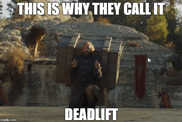 THIS IS WHY THEY CALL IT; DEADLIFT | made w/ Imgflip meme maker