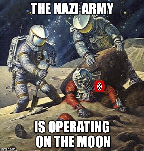 Inherit the Stars | THE NAZI ARMY IS OPERATING ON THE MOON | image tagged in inherit the stars | made w/ Imgflip meme maker