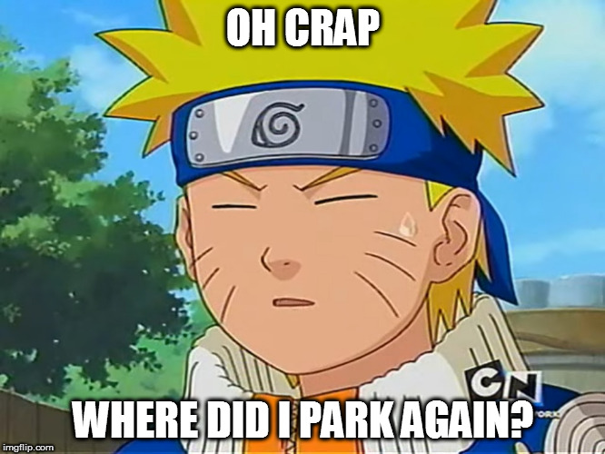 He'd better find his car or he'll miss the next episode of "MacGyver" | OH CRAP; WHERE DID I PARK AGAIN? | image tagged in forgetful naruto,naruto,anime,oops,car,parking | made w/ Imgflip meme maker