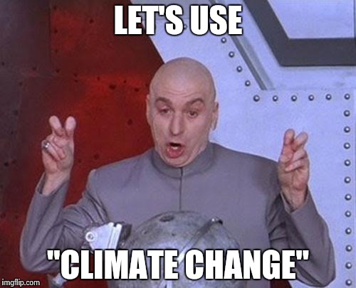 Dr Evil Laser Meme | LET'S USE "CLIMATE CHANGE" | image tagged in memes,dr evil laser | made w/ Imgflip meme maker