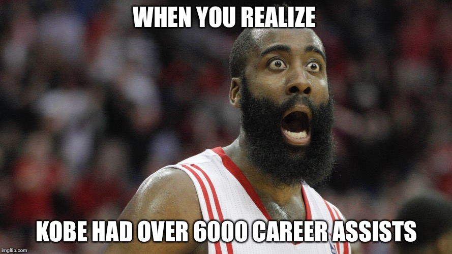 WHEN YOU REALIZE; KOBE HAD OVER 6000 CAREER ASSISTS | image tagged in basketball meme | made w/ Imgflip meme maker