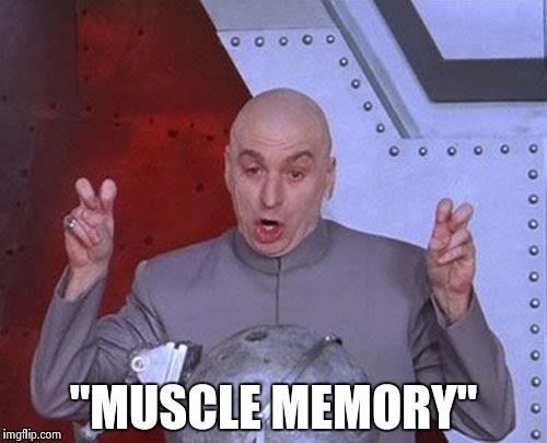 Dr Evil Laser Meme | "MUSCLE MEMORY" | image tagged in memes,dr evil laser | made w/ Imgflip meme maker