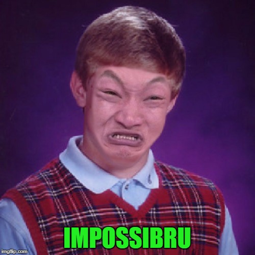 IMPOSSIBRU | made w/ Imgflip meme maker