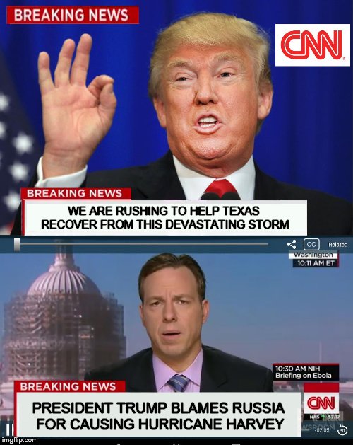 CNN Spins Trump News  | WE ARE RUSHING TO HELP TEXAS RECOVER FROM THIS DEVASTATING STORM; PRESIDENT TRUMP BLAMES RUSSIA FOR CAUSING HURRICANE HARVEY | image tagged in cnn spins trump news | made w/ Imgflip meme maker
