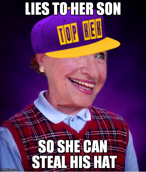 LIES TO HER SON SO SHE CAN STEAL HIS HAT | made w/ Imgflip meme maker