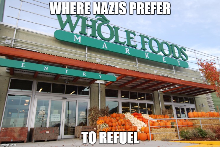 WHERE NAZIS PREFER; TO REFUEL | made w/ Imgflip meme maker