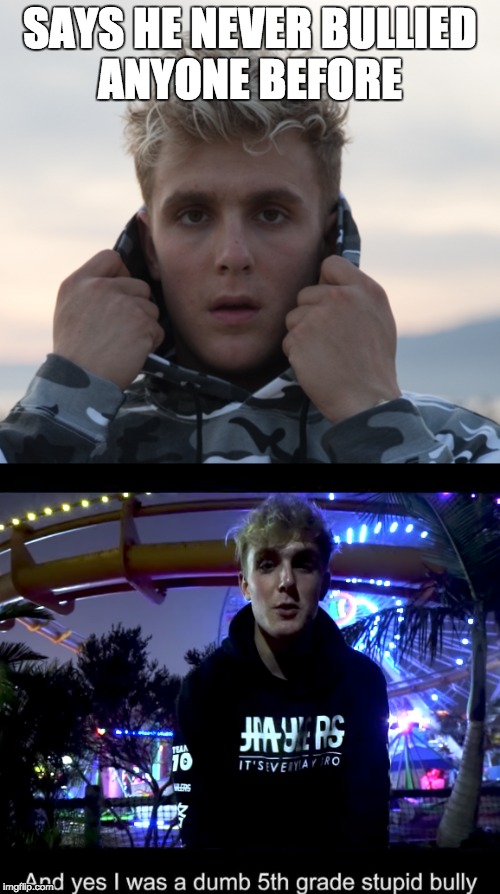 Jake Paul lies about bullying | SAYS HE NEVER BULLIED ANYONE BEFORE | image tagged in jake paul,logan paul,cloutgang,ricegum,memes,team 10 | made w/ Imgflip meme maker