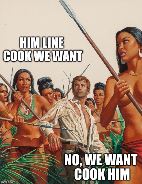 Amazon warriors | HIM LINE COOK WE WANT NO, WE WANT COOK HIM | image tagged in amazon warriors | made w/ Imgflip meme maker