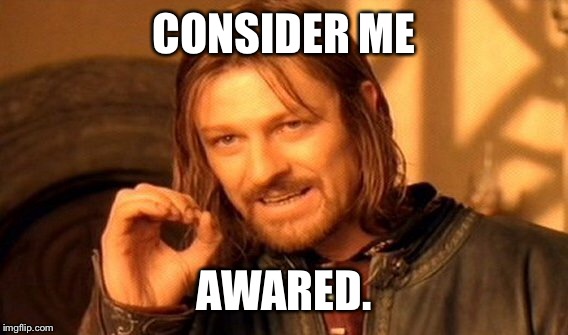 One Does Not Simply Meme | CONSIDER ME AWARED. | image tagged in memes,one does not simply | made w/ Imgflip meme maker