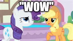 MLP | "WOW" | image tagged in mlp | made w/ Imgflip meme maker