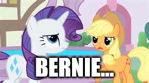 MLP | BERNIE... | image tagged in mlp | made w/ Imgflip meme maker