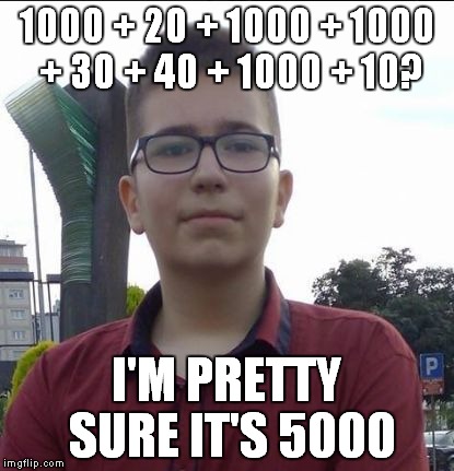 Mathematical Moron Marty | 1000 + 20 + 1000 + 1000 + 30 + 40 + 1000 + 10? I'M PRETTY SURE IT'S 5000 | image tagged in mathematical moron marty,memes,funny,dank,math,mathematics | made w/ Imgflip meme maker