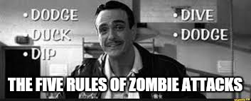 THE FIVE RULES OF ZOMBIE ATTACKS | made w/ Imgflip meme maker